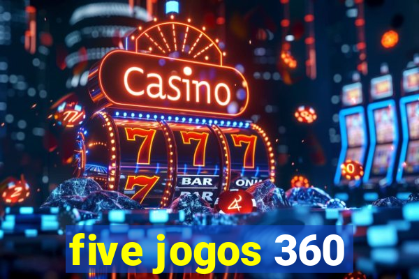 five jogos 360